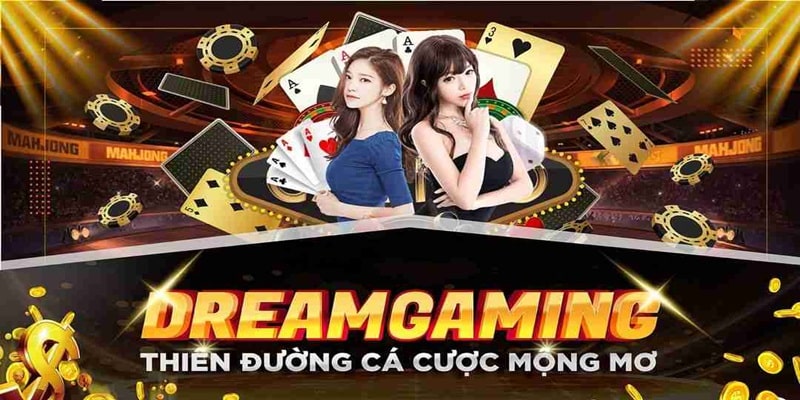 Sòng bài Dream Gaming nổi bật với chất lượng uy tín