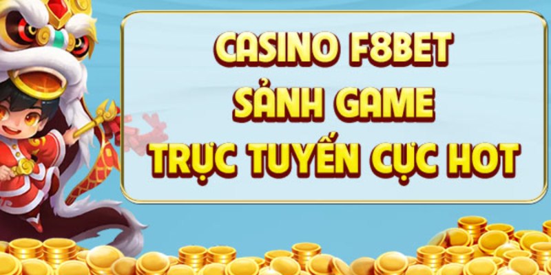 F8BET Casino - Bệ Phóng Cho Tay Chơi Đam Mê Game Sòng Bạc