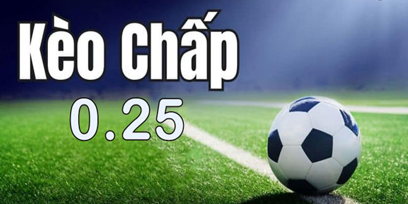 Kèo 0.25 Trái Là Sao? F8BET Hướng Dẫn Cách Chơi Cho Tân Thủ