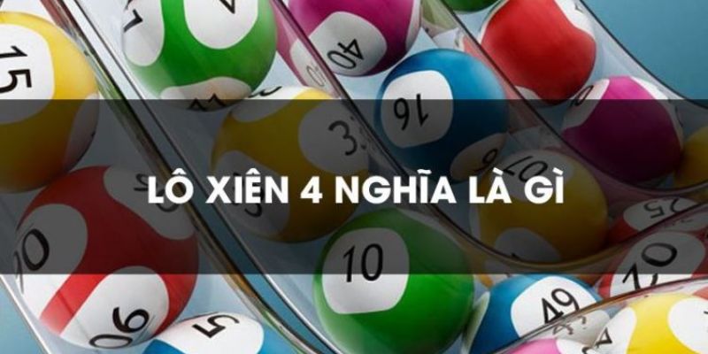 Giới thiệu đôi nét về hình thức chơi lô xiên 4 siêu đơn giản